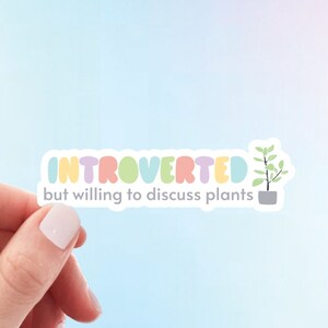 Introverted But Willing To Discuss Plants Sticker | Cute, Introvert, Plants Weatherproof Vinyl Sticker by Hello Happy Designs