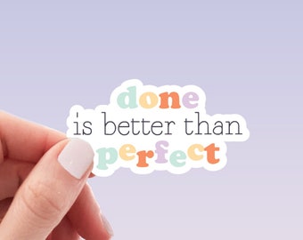 Done Is Better Than Perfect Sticker | Positivity Uplifting Weatherproof Vinyl Sticker by Hello Happy Designs