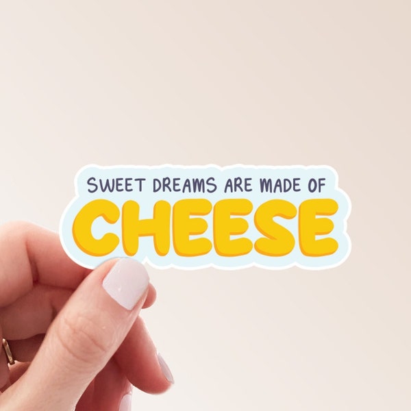 Cheese Sticker | Sweet Dreams Are Made of Cheese Cute Funny Silly Weatherproof Vinyl Sticker by Hello Happy Designs