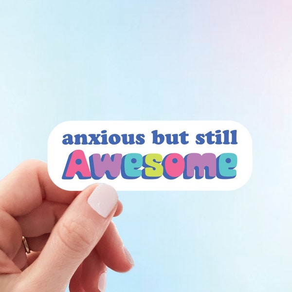 Anxious But Still Awesome Sticker | Cute, Rainbow, Mental Health, Positivity, Anti-Anxiety Weatherproof Vinyl Sticker by Hello Happy Designs