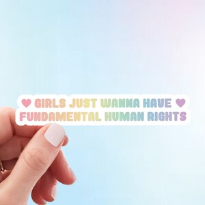 Girls Just Wanna Have Fundamental Human Rights Sticker | Women&#39;s Rights Weatherproof Vinyl Sticker by Hello Happy Designs