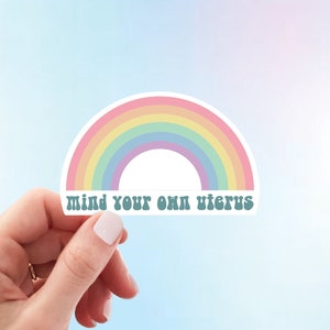 Mind Your Own Uterus Rainbow Sticker | Pro-Choice Sticker Decal | Women&#39;s Rights Weatherproof Vinyl Sticker by Hello Happy Designs
