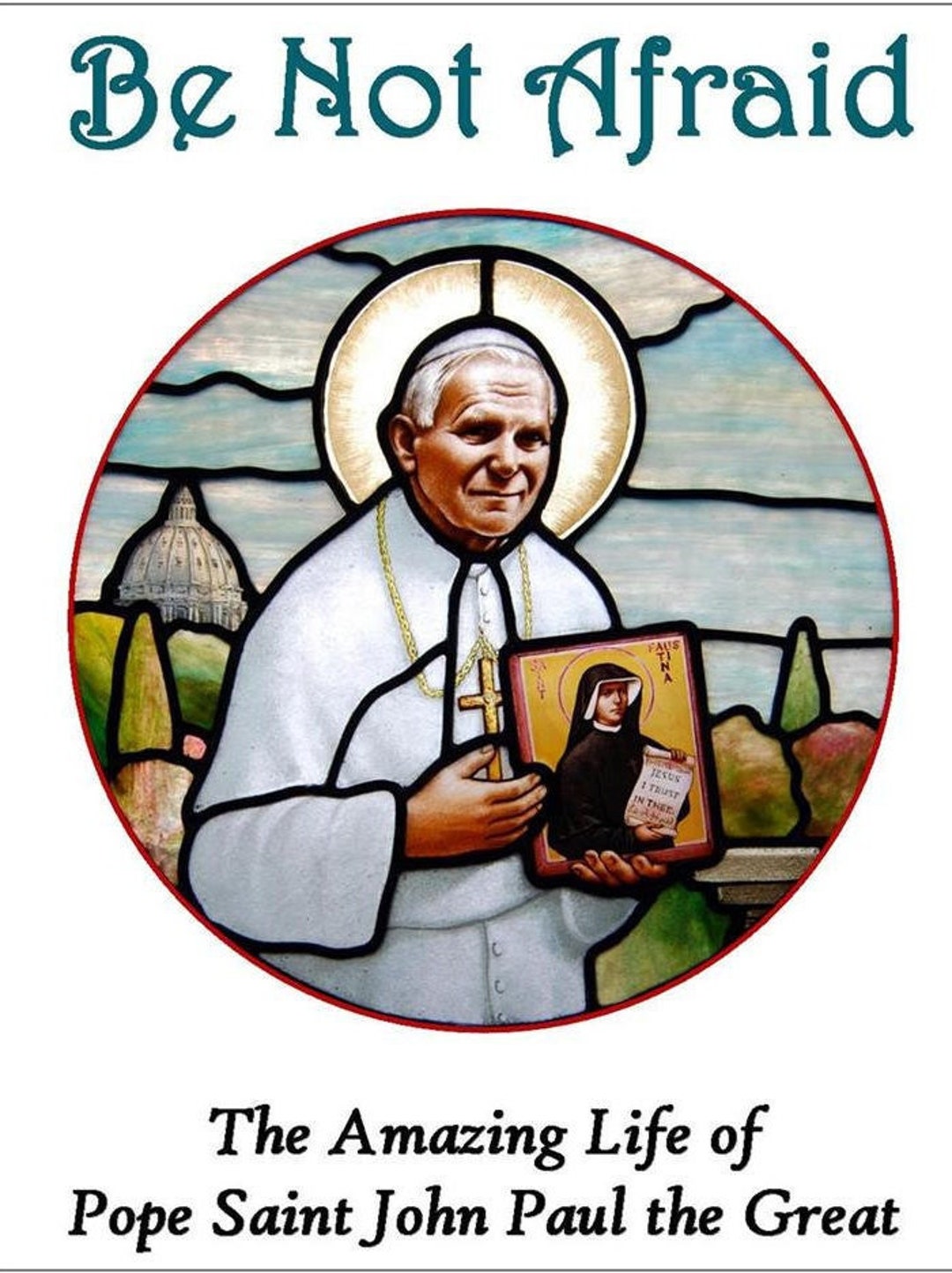 Book Be Not Afraid, the Life of Pope Saint John