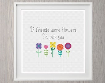 If Friends Were Flowers Cross Stitch Pattern | Digital Download