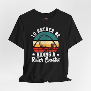 Rather Be On A Roller Coaster Enthusiast Unisex Tee, Theme Park Fan T-Shirt, Roller Coaster Lover Shirt, Amusement Park Gift