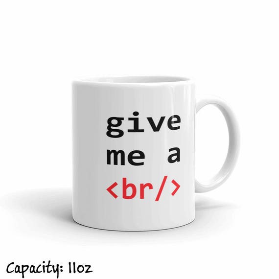 Web Programmer Coffee Mug, HTML Gift, Give Me A Break Geek Computers Mug, Tea Mug, Funny Mug, Coding Software Engineer Office 11oz 15oz