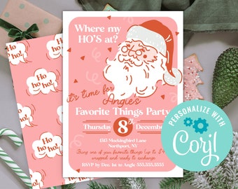 May include: Pink Christmas party invitation with a cartoon Santa Claus illustration. The text reads "Where my HO'S at? It's time for Angie's Favorite Things Party. Thursday, 8th December. 1313 Mockingbird Lane, Northport, NY. Bring one of your favorite things (up to $4) wrapped and ready to exchange. RSVP by Dec. 1st to Angie 555.555.5555. Personalize with Corjl."