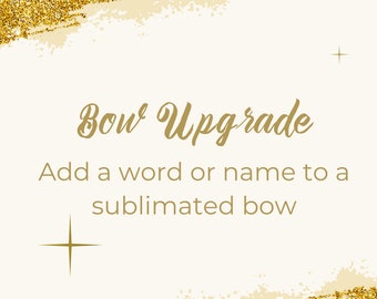 Bow Upgrade - Sublimation