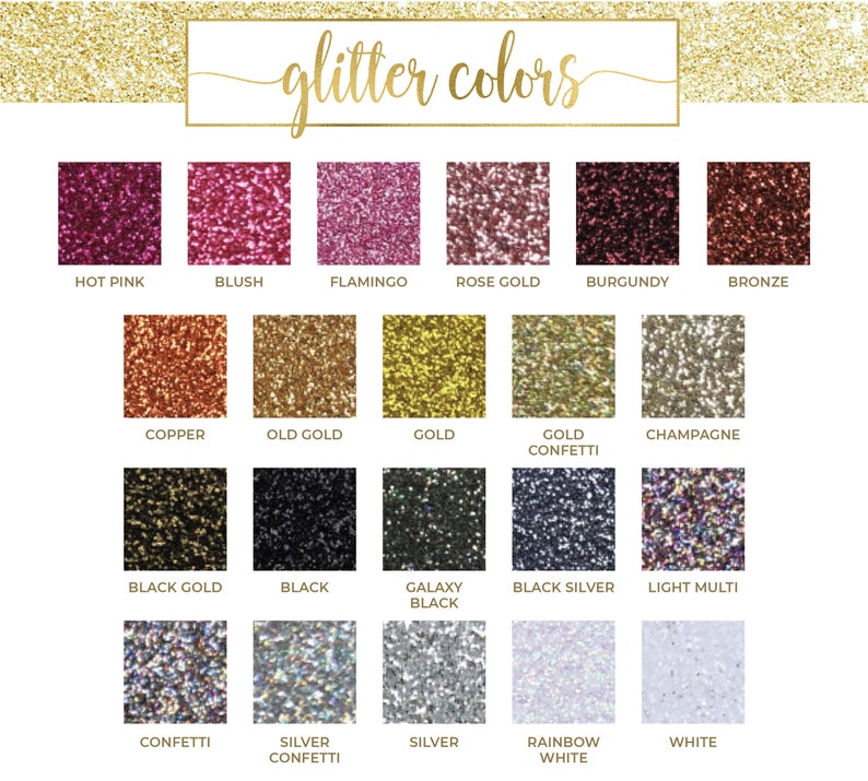 May include: A color chart displaying various glitter colors. The chart includes swatches of Hot Pink, Blush, Flamingo, Rose Gold, Burgundy, Bronze, Copper, Old Gold, Gold, Gold Confetti, Champagne, Black Gold, Black, Galaxy Black, Black Silver, Light Multi, Confetti, Silver Confetti, Silver, Rainbow White, and White.