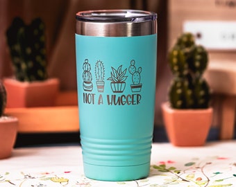 Not a Hugger Coffee Cup, Cactus stainless Tumbler, Plant Pun Mug, Succulent Engraved Water Bottle, Gift for Introverts, Funny Cup for Mom