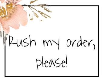 RUSH MY ORDER