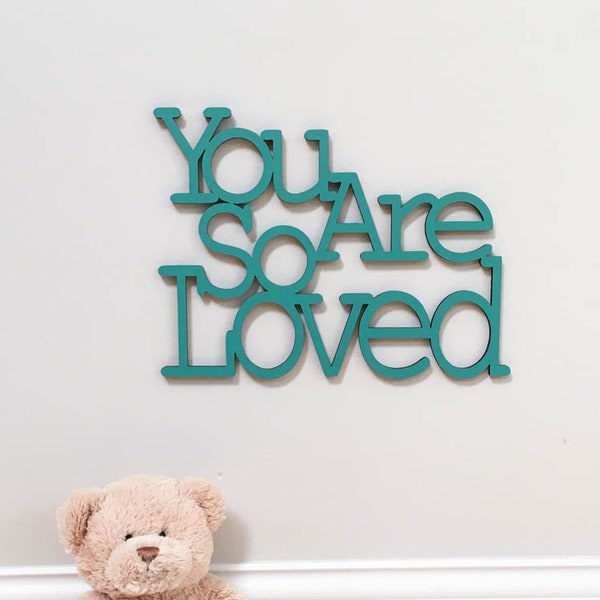 You Are So Loved laser cut typography wood sign