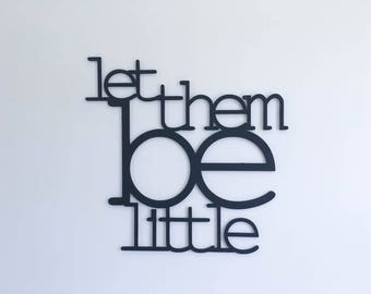 Let Them Be Little Wood Sign, custom nursery decor, modern nursery, kids bedroom decor, custom wood words,