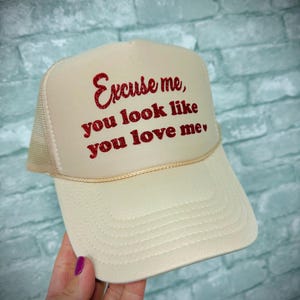 Excuse Me You Look Like You Love Me Trucker Hat Valentine’s Day Love