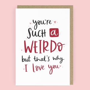 You're Such a Weirdo Funny Anniversary Card | Funny Love Card for Husband | Funny Card for Wife | Card for Boyfriend |A6 Card for Girlfriend