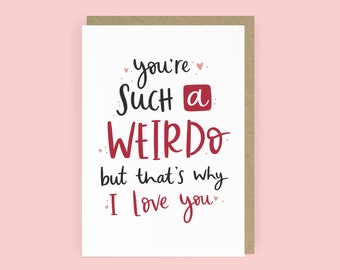 You're Such a Weirdo Funny Anniversary Card | Funny Love Card for Husband | Funny Card for Wife | Card for Boyfriend |A6 Card for Girlfriend