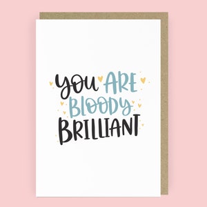 You are bloody brilliant Thank you card | Congratulations Card for Graduation | New Job Card | Exam Results Congratulations A6 Card