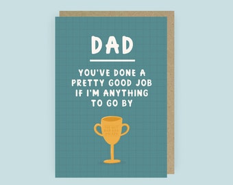 Pretty Good Job Funny Father's Day Card | Funny Dad Birthday Card | Cheeky A6 Card for Dad | Non Sappy Dad Card |Thank You Dad Card