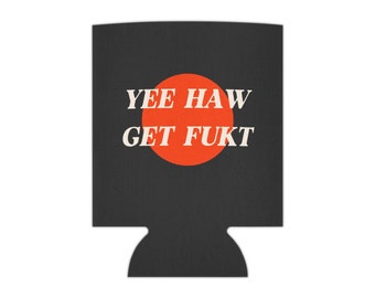 Yeehaw Get Fukt Coozie