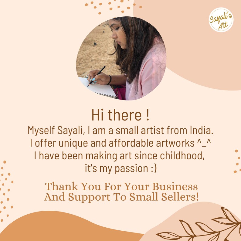 May include: A woman sits at a desk, drawing in a notebook. The text reads "Hi there! Myself Sayali, I am a small artist from India. I offer unique and affordable artworks ^_^ I have been making art since childhood, it's my passion :) Thank You For Your Business And Support To Small Sellers! Sayali's Art"