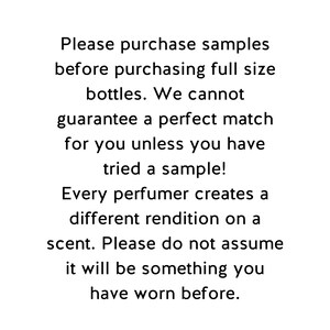 May include: White background with black text. The text reads: "Please purchase samples before purchasing full size bottles. We cannot guarantee a perfect match for you unless you have tried a sample!"