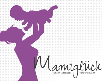 Mami-Baby-Tagebuch *Mamiglück*