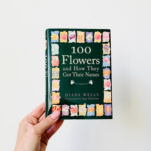 100 flowers and how they got their names by Diana Wells Book, Past Times Book, Botanical Book