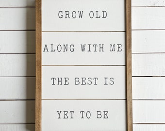 Ready To Ship • 13.5" x 20.5" • Grow Old Along With Me The Best Is Yet To Be