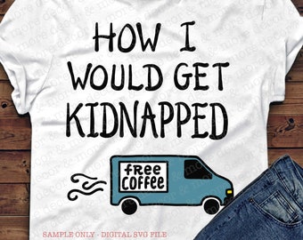 Kidnapped Coffee SVG File, Coffee SVG File, Coffee Cup SVG, Coffee Cup Decal Svg, Coffee Cup Saying, Coffee Lover Gift, Svg Files for Cricut