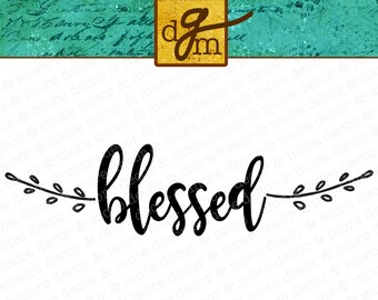 SVG File Blessed, Inspirational SVG, SVG Sayings for Signs, Blessed Cut File, Religious Svg, Svg Files for Cricut, Vinyl Saying, Commercial