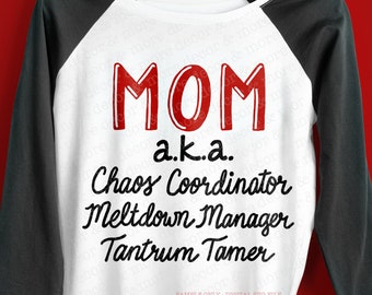 Mom Quote SVG File, Mom Saying SVG, Funny Mom SVG, Mom Shirt Svg, Mother's Day Svg, Chaos Coordinator Meltdown Manager Tantrum Tamer Svg
