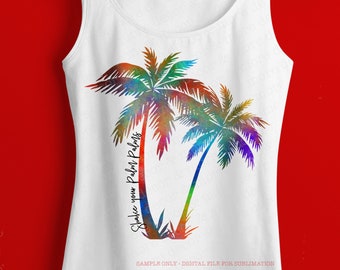 Shake Your Palm Palms, DIGITAL SUBLIMATION DOWNLOAD, Sublimation File for Beach Trip Shirt, Vacation Shirt png for Sublimation, Summer png