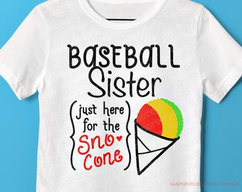 BASEBALL SISTER Just Here for the Sno Cone, Funny Baseball Sister SVG File, Cute Baseball Sister Shirt Decal File, Svg Baseball Sister