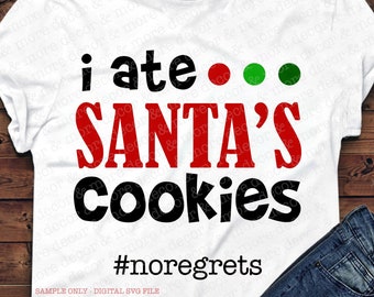 I Ate Santa's Cookies SVG File, Santa's Cookies SVG Cut File, Christmas Cookies SVG, Funny Christmas Svg File
