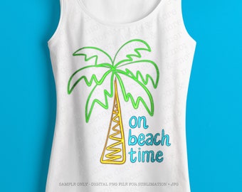 On Beach Time, DIGITAL SUBLIMATION DOWNLOAD, Sublimation File for Beach Trip Shirt, Vacation Shirt png for Sublimation, Summer png