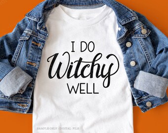 Halloween SVG Saying, Witchy Halloween SVG, I Do Witchy Well SVG, Halloween Shirt Svg, Sarcastic Halloween Svg, Sarcastic Halloween Saying