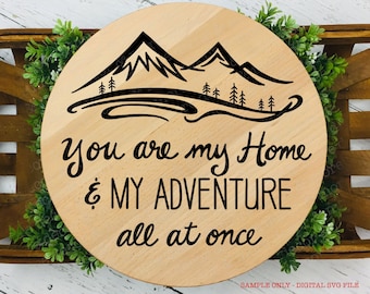 Round SVG Quote, Home Saying SVG, Adventure SVG File, Round Wood Sign Svg, Circle Shaped Svg Saying, Romantic Svg, Anniversary Gift Svg File