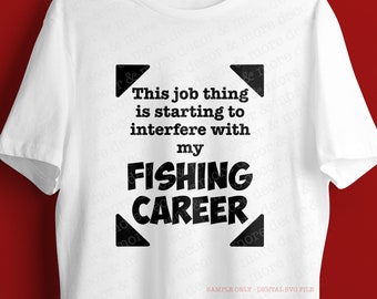 Funny Fishing Career SVG File, Funny Fishing SVG, Funny Fishing Shirt SVG, Fishing Svg Files for Cricut, Svg File for Fisherman, Outdoor Svg