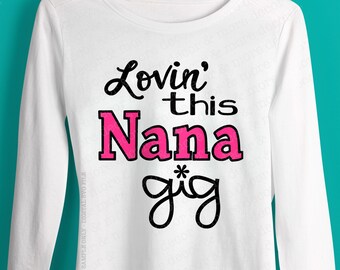 Nana Gig SVG, Nana SVG Cut File, Nana Shirt SVG, Nana Saying Svg File, Nana Quote Svg, Nana Tumbler Svg Saying, Nana Svg Files for Cricut