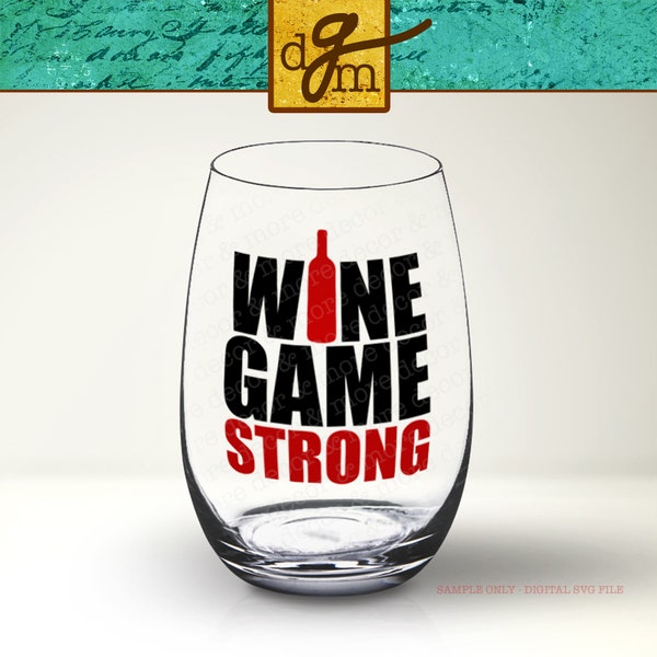 Funny Wine Glass SVG File, Wine Glass Decal SVG File, Wine Game Strong SVG, Funny Wine Saying Svg Cut File, Wine Svg Files for Cricut