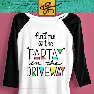 Driveway Drinker SVG File, Driveway Party SVG Cut File, Driveway Drinking Shirt SVG, Funny Tumbler Svg File, Party Quote Svg, Party Saying