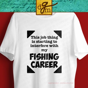 Funny Fishing Career SVG File, Funny Fishing SVG, Funny Fishing Shirt SVG, Fishing Svg Files for Cricut, Svg File for Fisherman, Outdoor Svg