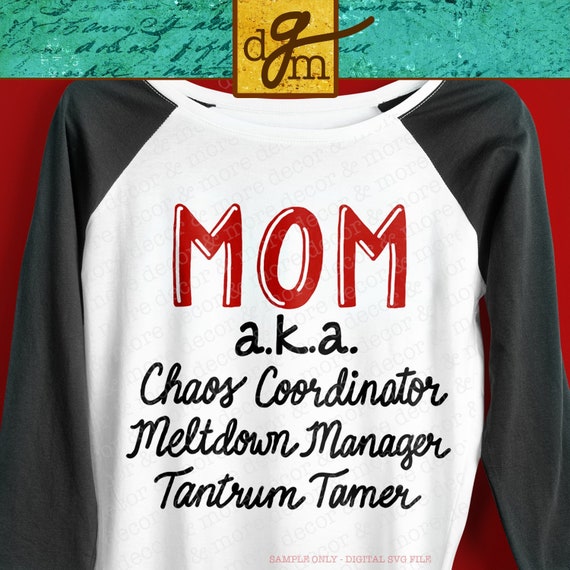 Mom Quote SVG File, Mom Saying SVG, Funny Mom SVG, Mom Shirt Svg, Mother's Day Svg, Chaos Coordinator Meltdown Manager Tantrum Tamer Svg