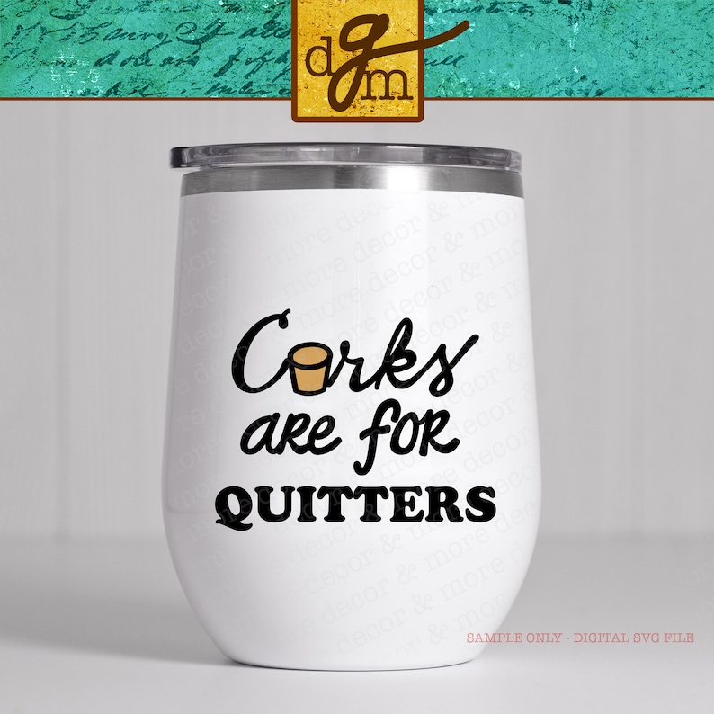 Download Corks are for Quitters Funny Wine Glass SVG File Funny ...