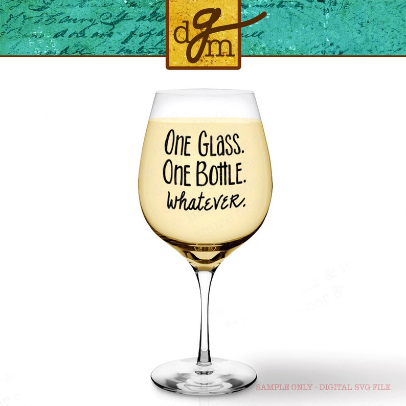 以下が含まれることがあります： 「One Glass. One Bottle. Whatever.」と黒文字で書かれた透明なガラス製のワイングラス