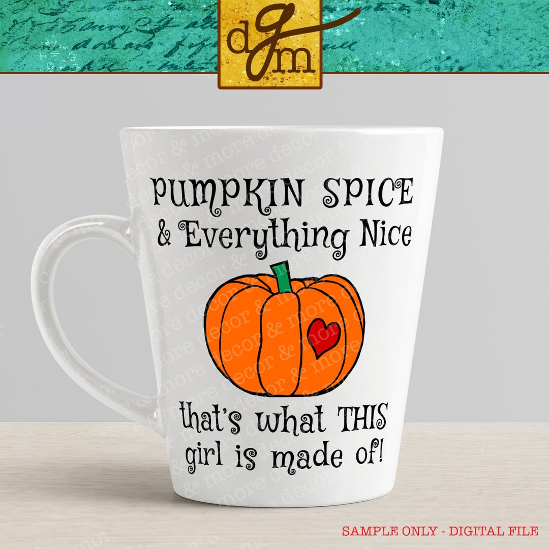 Pumpkin Spice and Everything Nice SVG, Fall SVG File, Pumpkin Spice SVG ...