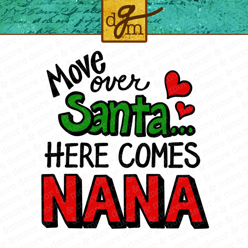 Download Move Over Santa Here Comes Nana Christmas Shirt SVG File ...