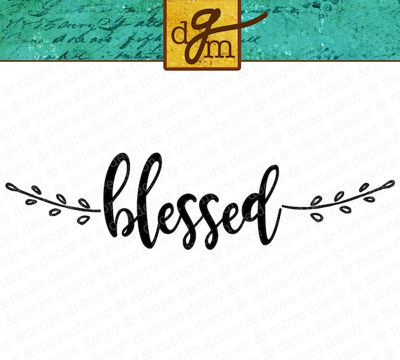 Download Free Svg File Blessed Inspirational Svg Svg Sayings For Signs Etsy SVG Cut Files