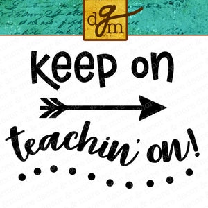 Keep On Teachin On SVG File Teacher SVG File SVG Files for Cricut Teaching Svg Teacher Shirt Svg Teacher Mug Svg Teacher Gift Svg Cut File