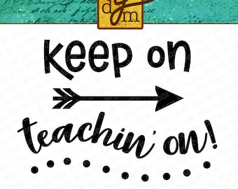 Keep On Teachin On SVG File Teacher SVG File SVG Files for Cricut Teaching Svg Teacher Shirt Svg Teacher Mug Svg Teacher Gift Svg Cut File